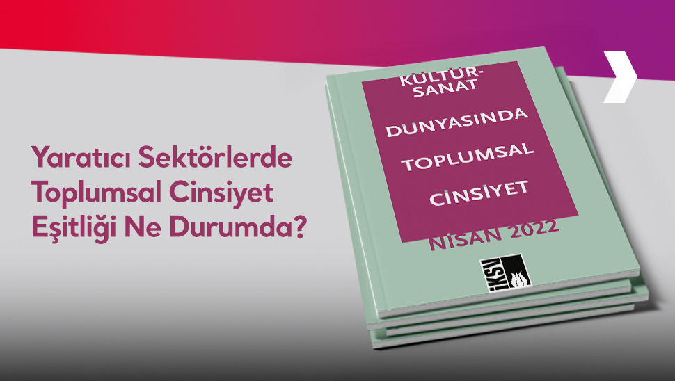 Zorlu Yaratici Sektorlerde Toplumsal Cinsiyet Esitligi Algisi 970X548